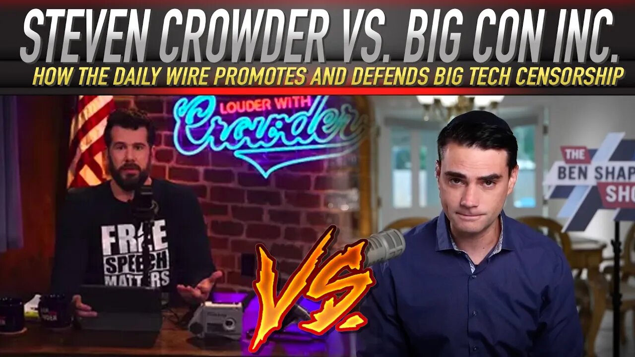 Steven Crowder vs. Big Con Inc. - The Daily Wire Promotes and Defends Big Tech Censorship?