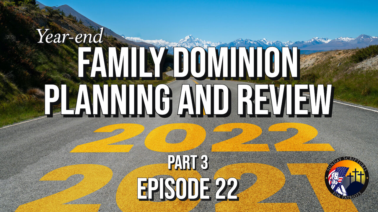 Year-end Family Dominion Planning and Review (Part 3) - Episode 22