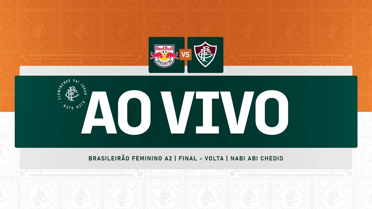 AO VIVO - RB BRAGANTINO X FLUMINENSE | BRASILEIRÃO FEMININO A2 | FINAL - VOLTA