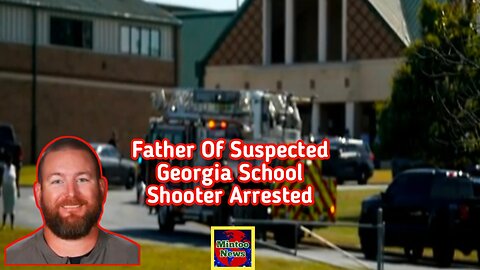 Father of suspected Georgia school shooter arrested on murder charges