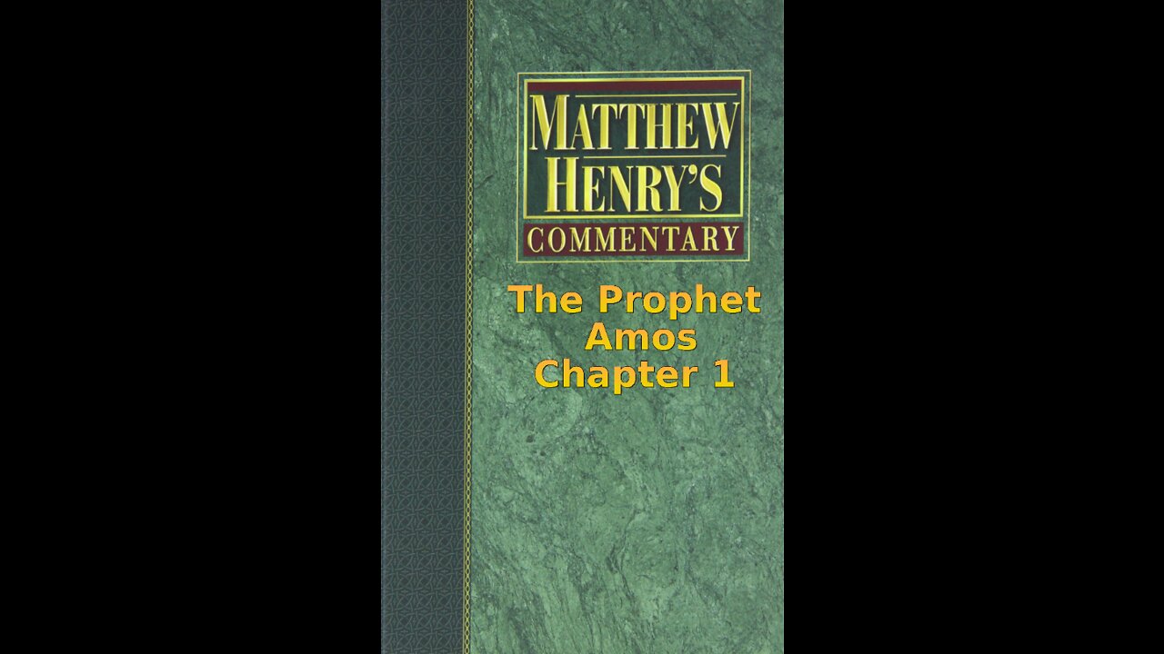 Matthew Henry's Commentary on the Whole Bible. Audio produced by Irv Risch. Amos Chapter 1