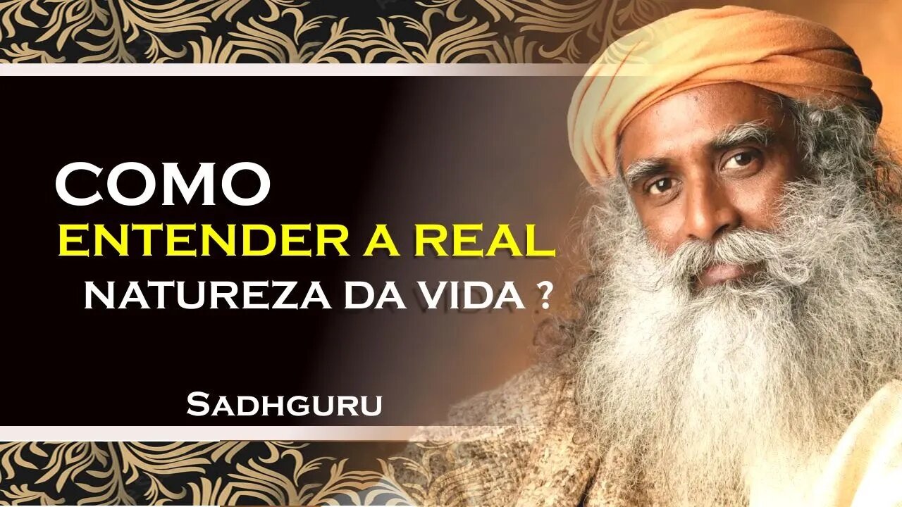 SADHGURU - COMO VOCÊ PODE ENTENDER A VERDADEIRA NATUREZA DO AMOR, SADHGURU DUBLADO