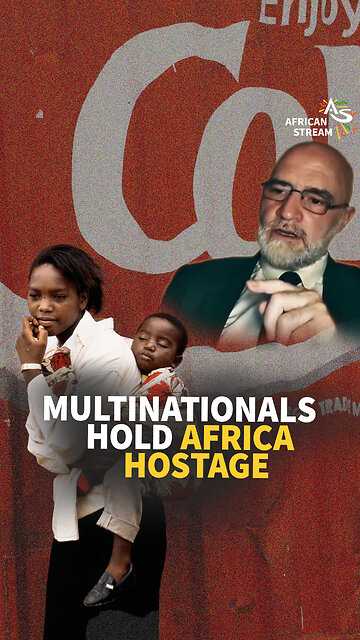 MULTINATIONALS HOLD AFRICA HOSTAGE