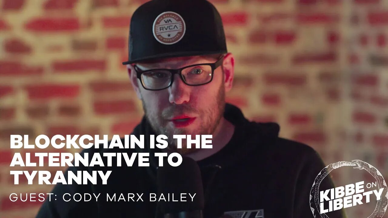 Blockchain Is the Alternative to Tyranny | Guest: Cody Marx Bailey | Ep 164