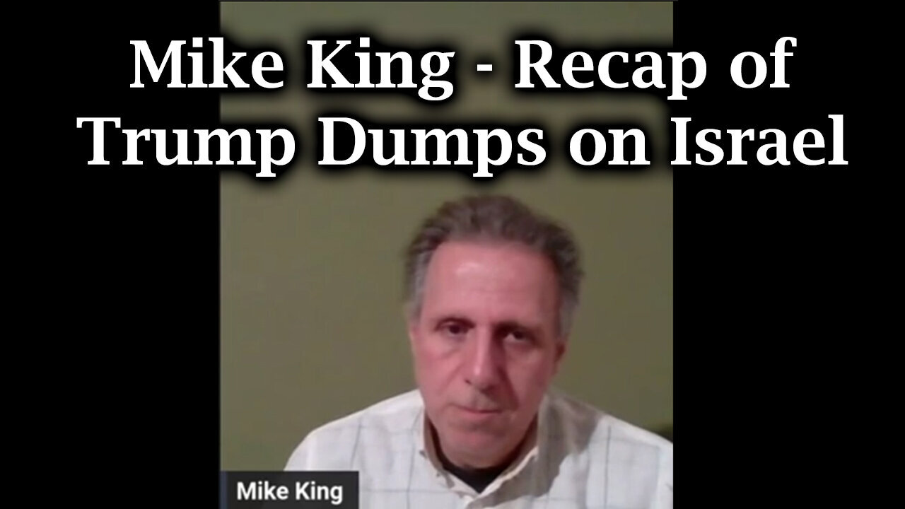 Mike King - Recap Of Trump Dumps On Israel - September 11..