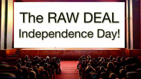 The Raw Deal Independence Day