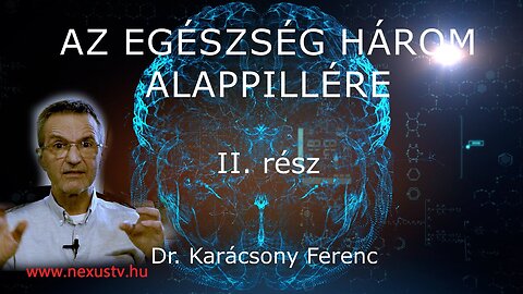 Dr. Karácsony Ferenc: Az egészség három alappillére II. rész