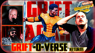 The GRIFT-o-verse RETURNS! | Ministry of Dude #549