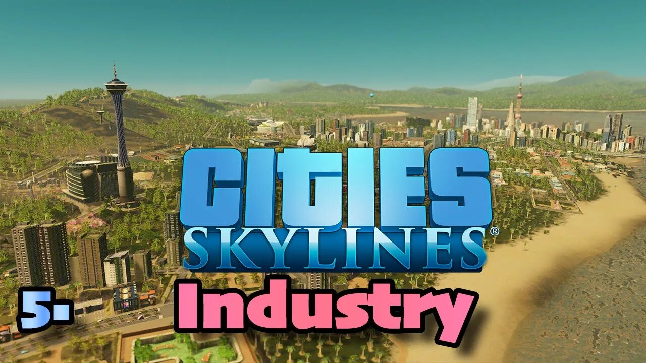 5. Industry | Cities Skylines | LIVE | Let's Play