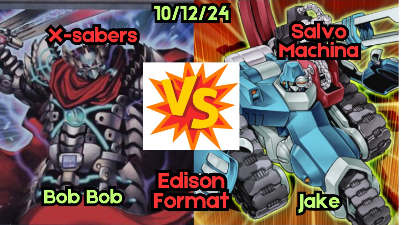 Edison Format X-Sabers Vs Salvo Machina- Yugioh 10-12-24