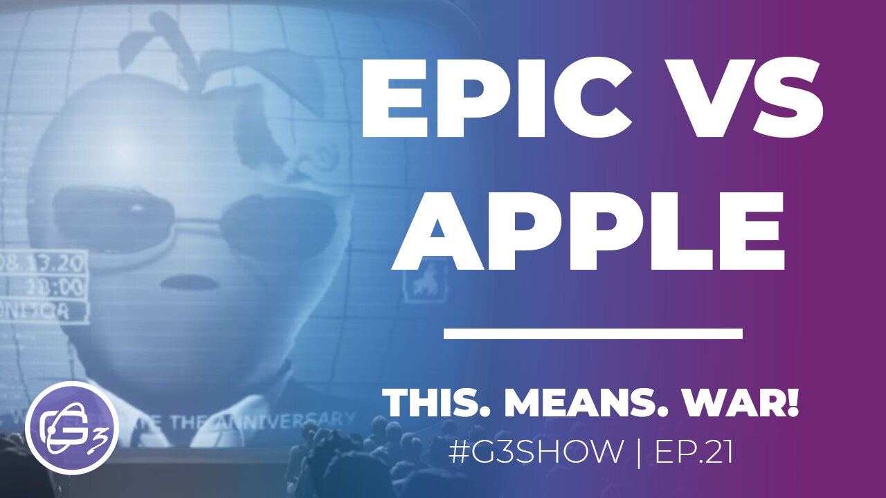 EPIC vs APPLE - G3 Show EP. 21