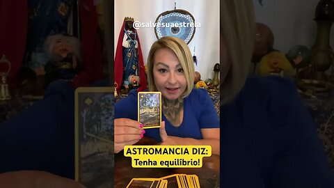 ASTROMANCIA DIZ: Tenha equilíbrio! #baralhocigano
