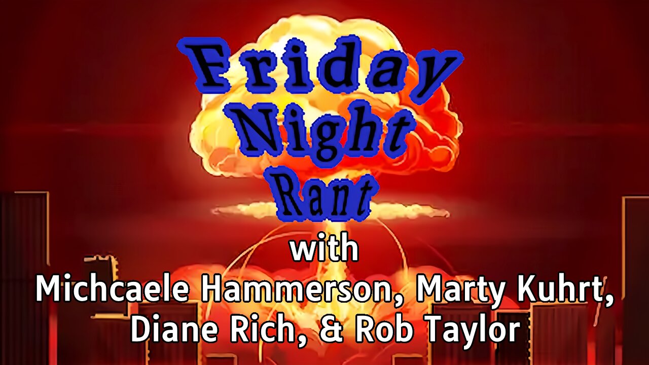 Friday Night Rant with Michaele Hammerson, Marty Kuhrt, Diane Rich, & Rob Taylor