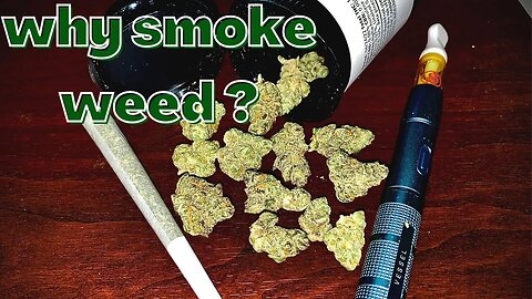 why you should smoke weed?
