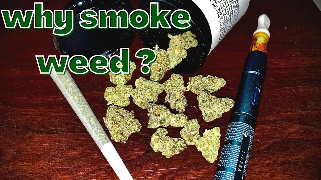why you should smoke weed?