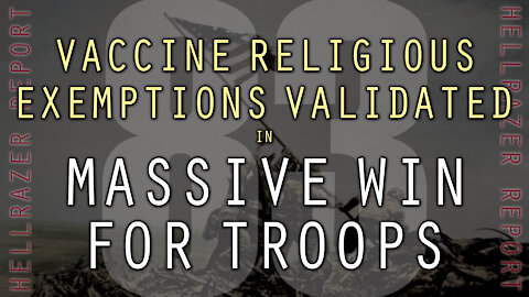 VACCINE RELIGIOUS EXEMPTIONS VALIDATED IN MASSIVE WIN FOR U.S. TROOPS