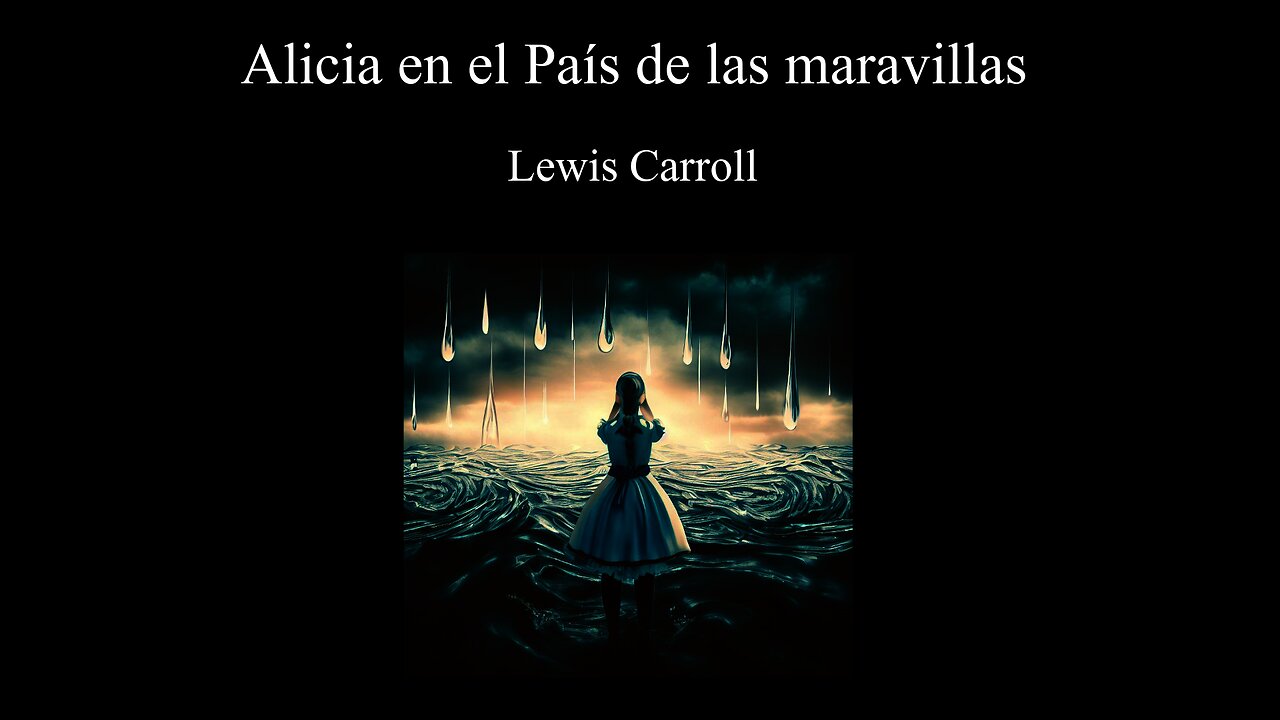 Alicia en el País de las Maravillas - El Charco de Lagrimas - Lewis Carroll - Narración C47R1N
