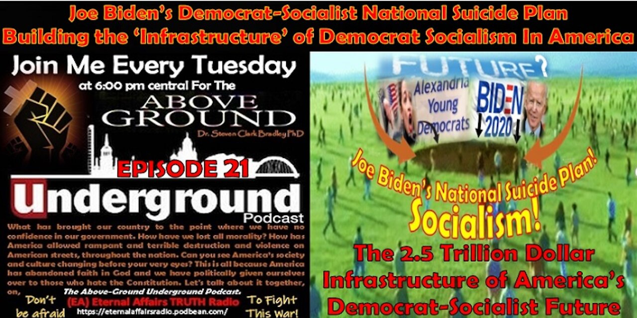 The Above-Ground – Underground Podcast – Joe Biden’s ‘TROJAN HORSE’ Infrastructure bill