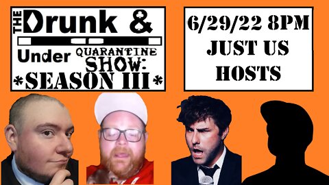 Episode 9 feat. Just Us Hosts! The Drunk & Under Quarantine Show: Season 3