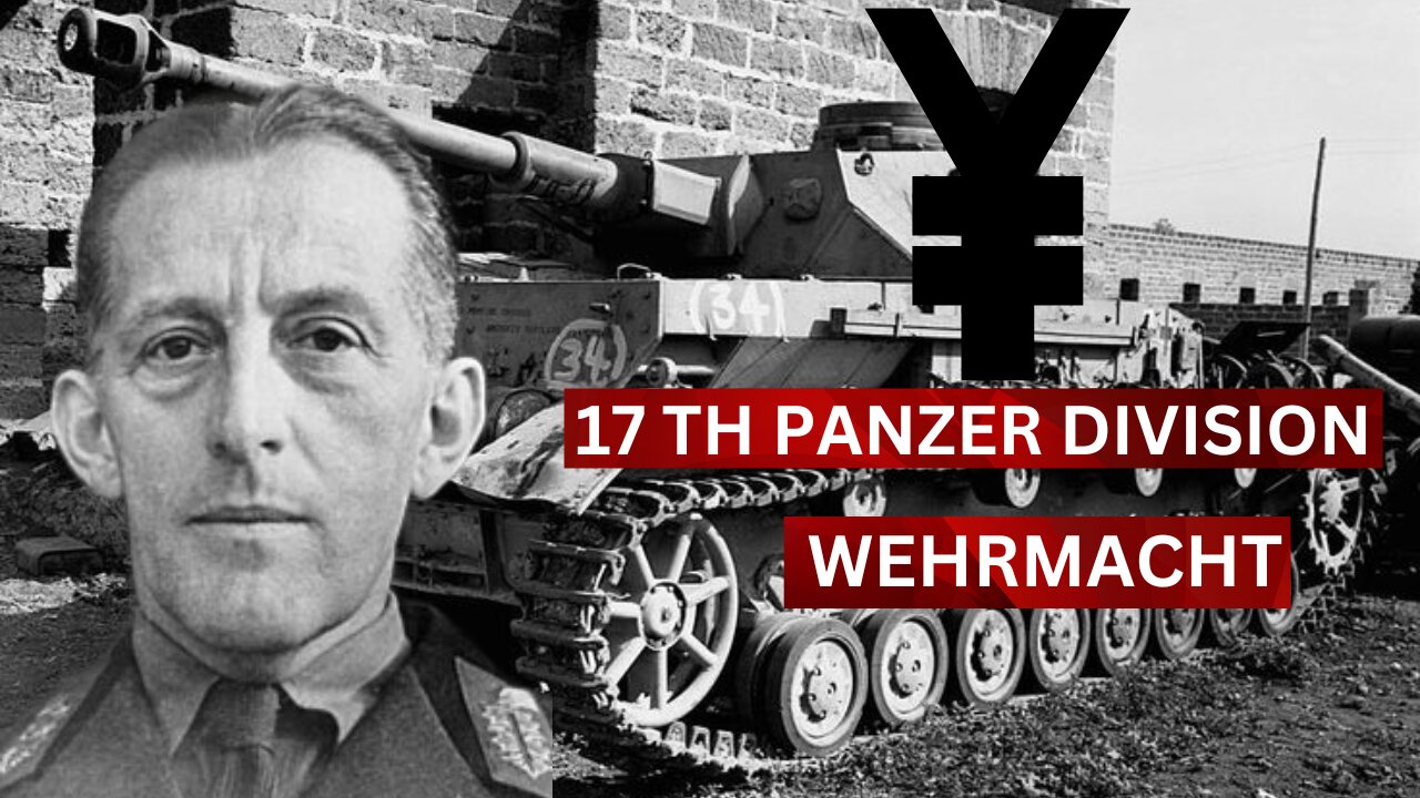 The Legendary 17th Panzer Division of the Wehrmacht