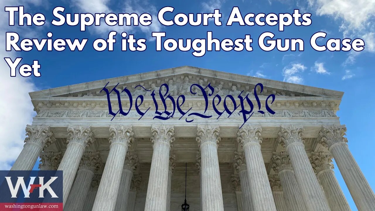 HUGE NEWS. The Supreme Court Accepts Review of its Toughest Gun Case Yet