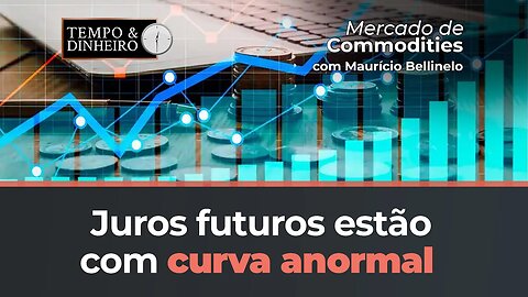 Juros futuros estão com curva anormal. O que significa ? Bellinelo explica