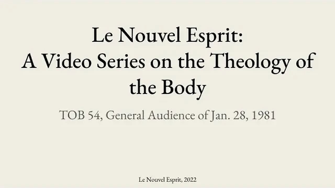 Theology of the Body Audience 54 | Le Nouvel Esprit Commentary on TOB