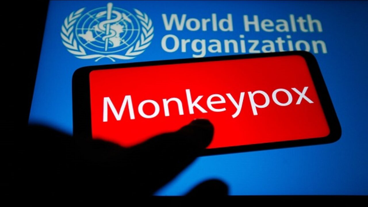 WHO Says Monkeypox EMERGENCY 7-25-22