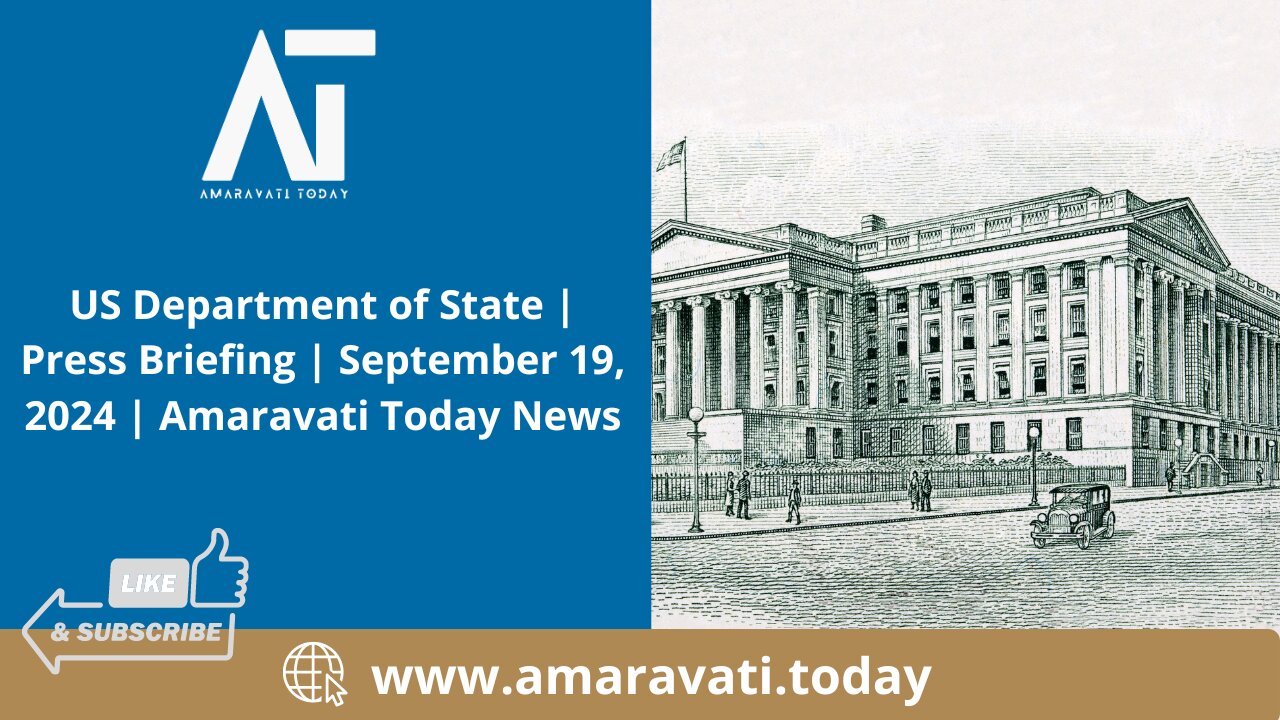 US Department of State | Press Briefing | September 19, 2024 | Amaravati Today News