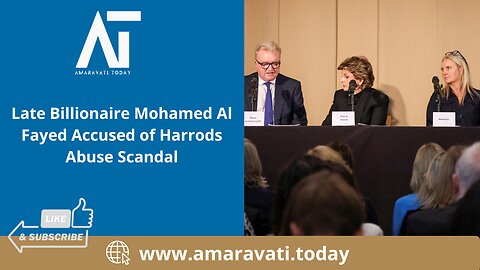 Late Billionaire Mohamed Al Fayed Accused of Harrods Abuse Scandal | Amaravati Today