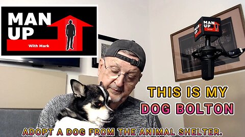 Man Up With Mark - Episode #80 - Adopt A Dog At The Animal Shelter.