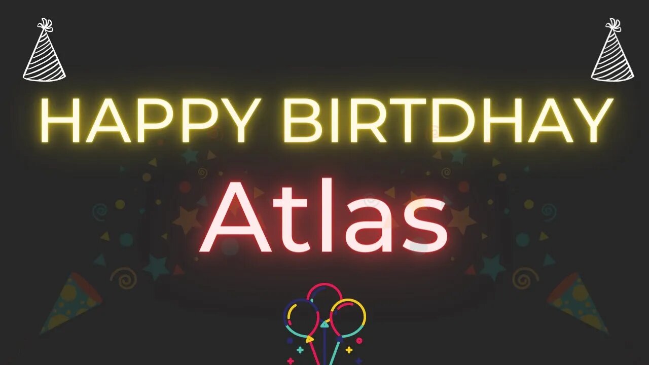 Happy Birthday to Atlas - Birthday Wish From Birthday Bash