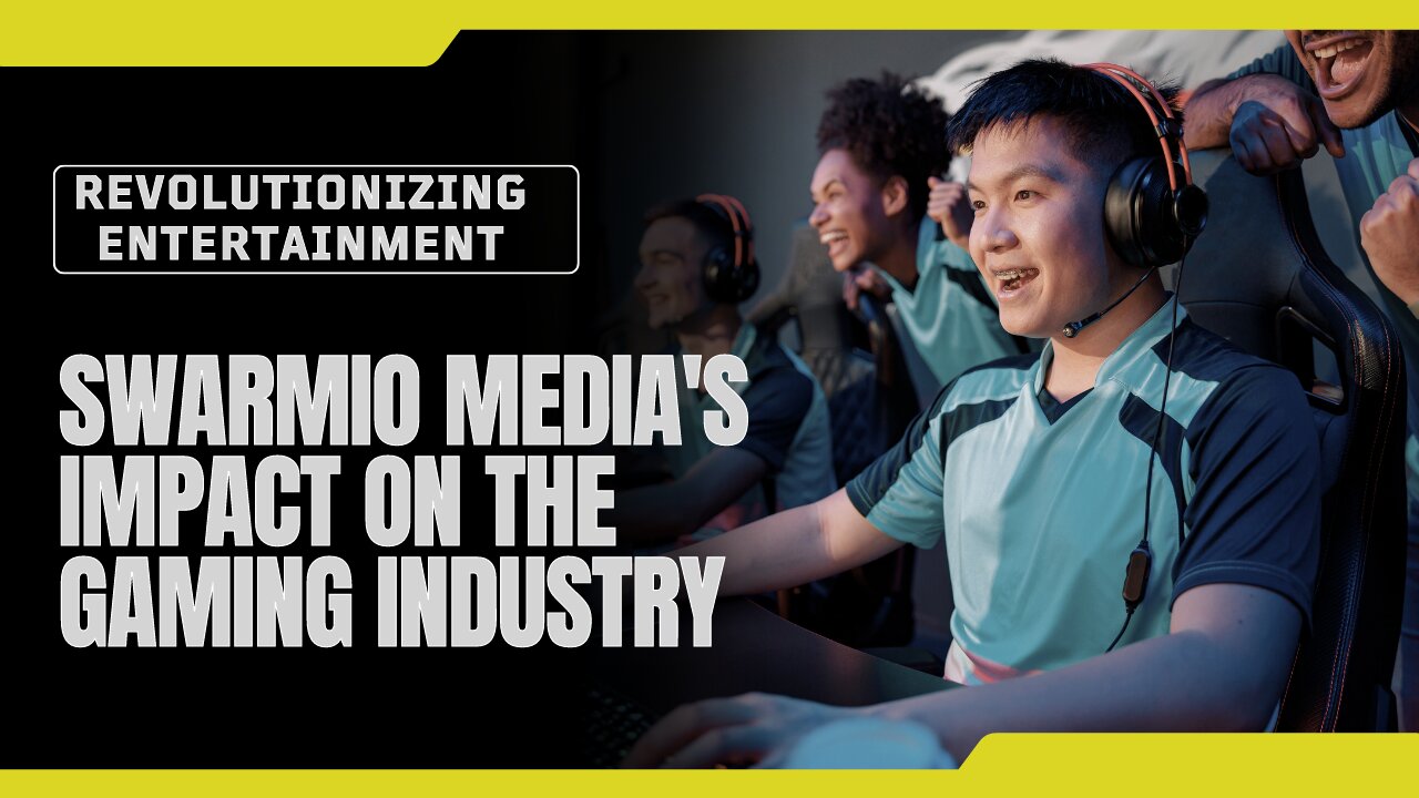 Revolutionizing Entertainment: Swarmio Media's Impact on the Gaming Industry