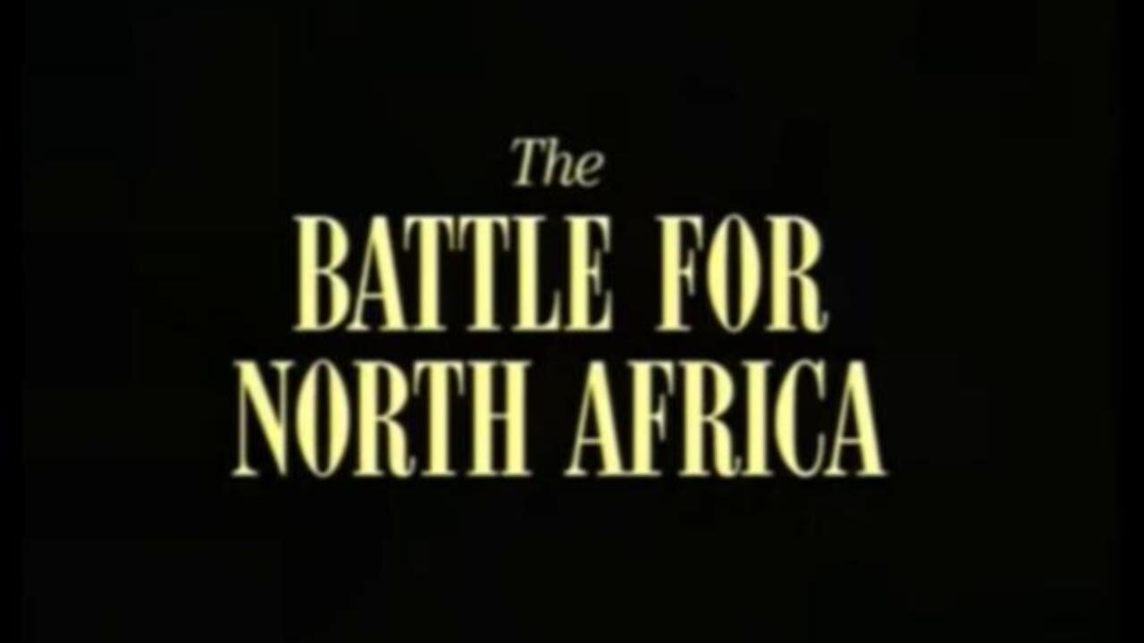 07 The Battle for North Africa