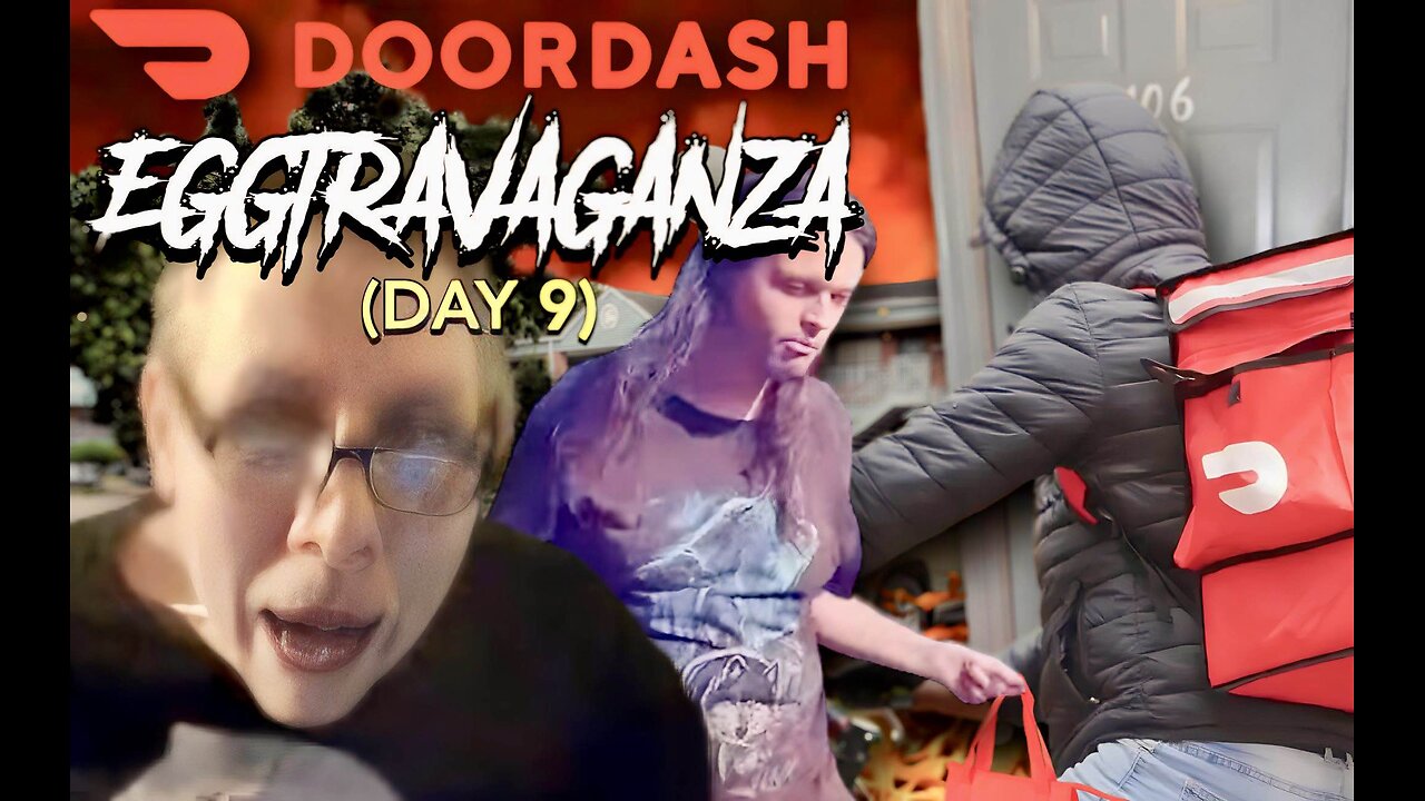 Bill Chaffin DoorDash Eggtravaganza (Day 9) Goes Ballistic On Drivers, Hunts Down Cheeky, & RAGE!