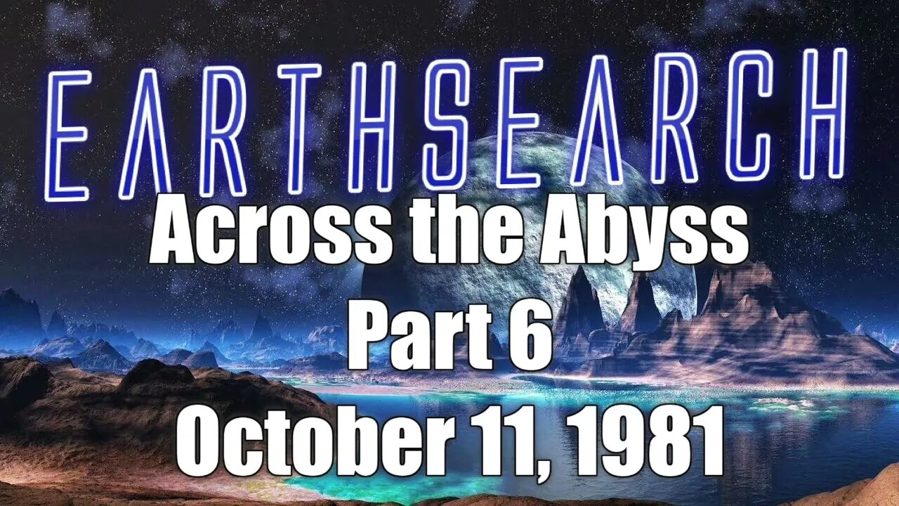 Earth Search 1 Across the Abyss Part 6 of 10 October 11, 1981
