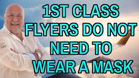 1ST CLASS FLYERS DO NOT NEED TO WEAR A MASK - COVID FRAUD