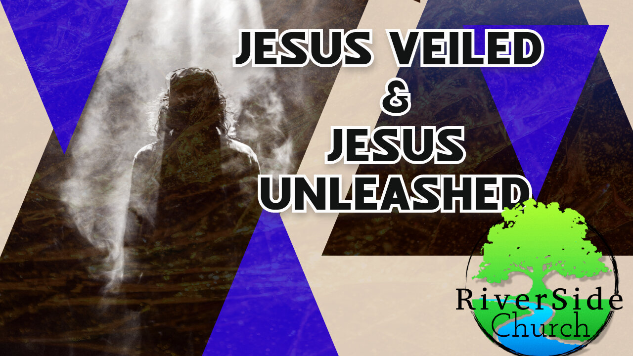 Jesus veiled, and Jesus Unleashed (Hebrews sermon)