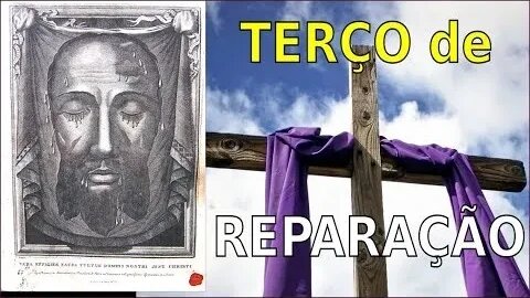 TERÇO DA REPARAÇÃO ÁS OFENSAS CONTRA JESUS
