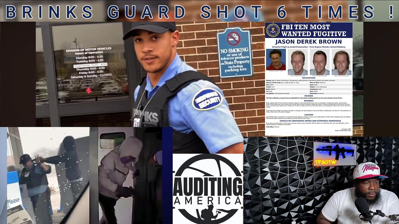 BRINKS GUARD SHOT 6 TIMES !! / A MESSAGE TO AUDITING AMERICA / HAUK TUAH !!