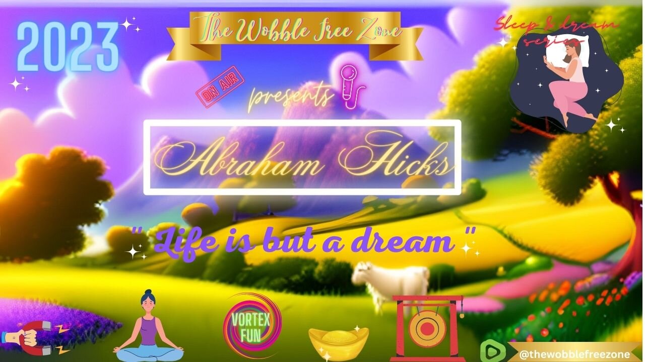 Abraham Hicks, Esther Hicks "Life is but a dream " Sleep & dream series