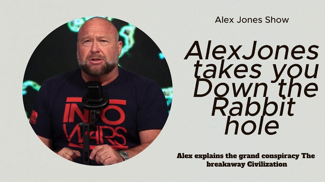 Alex Jones Takes you down the Rabbit hole.