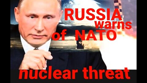 Russia warns of NATO nuclear threat