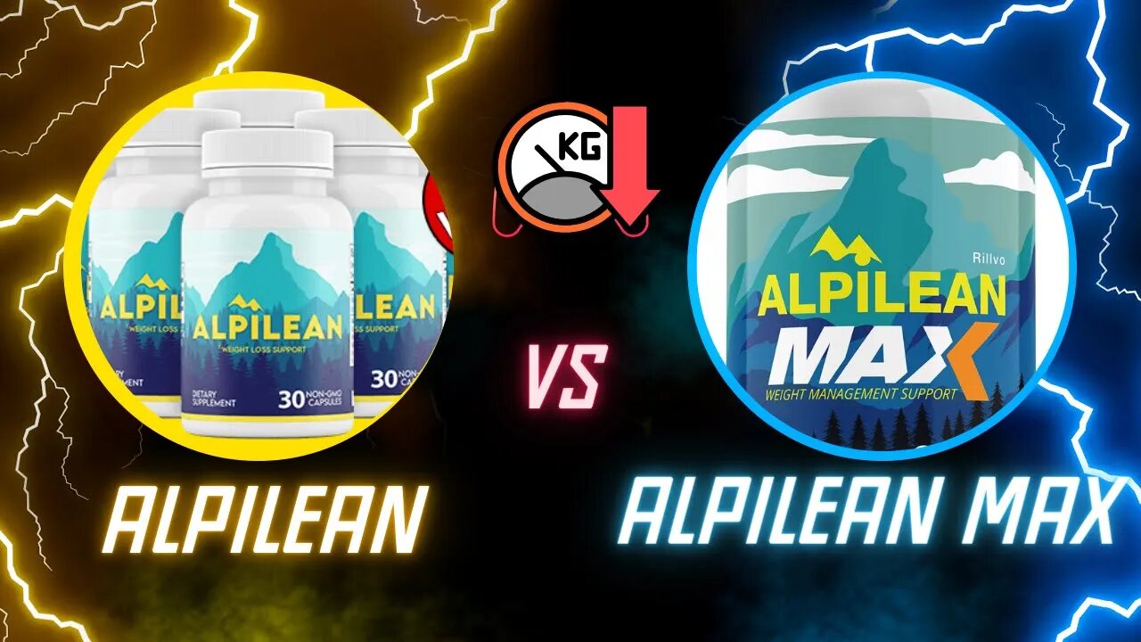 Alpilean vs Alpilean Max: Which Fat Burner Supplement is Better?