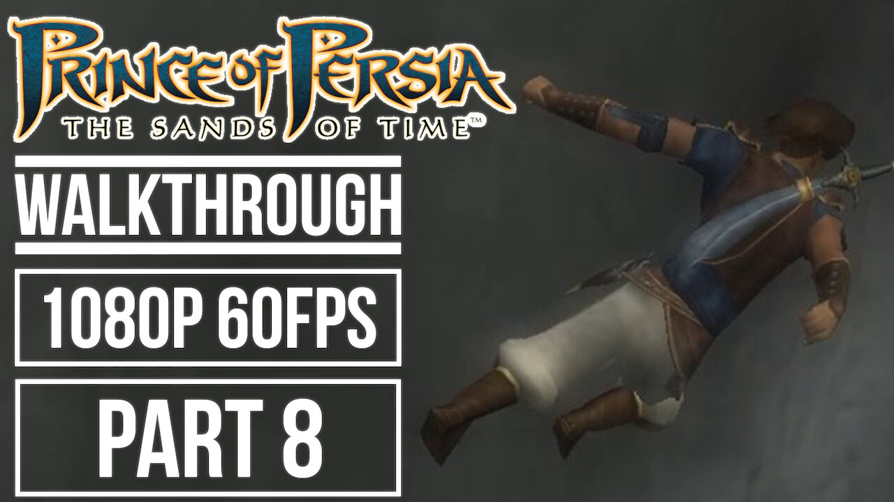 PRINCE OF PERSIA THE SANDS OF TIME Gameplay Walkthrough Part 8 No Commentary [1080p HD 60fps]