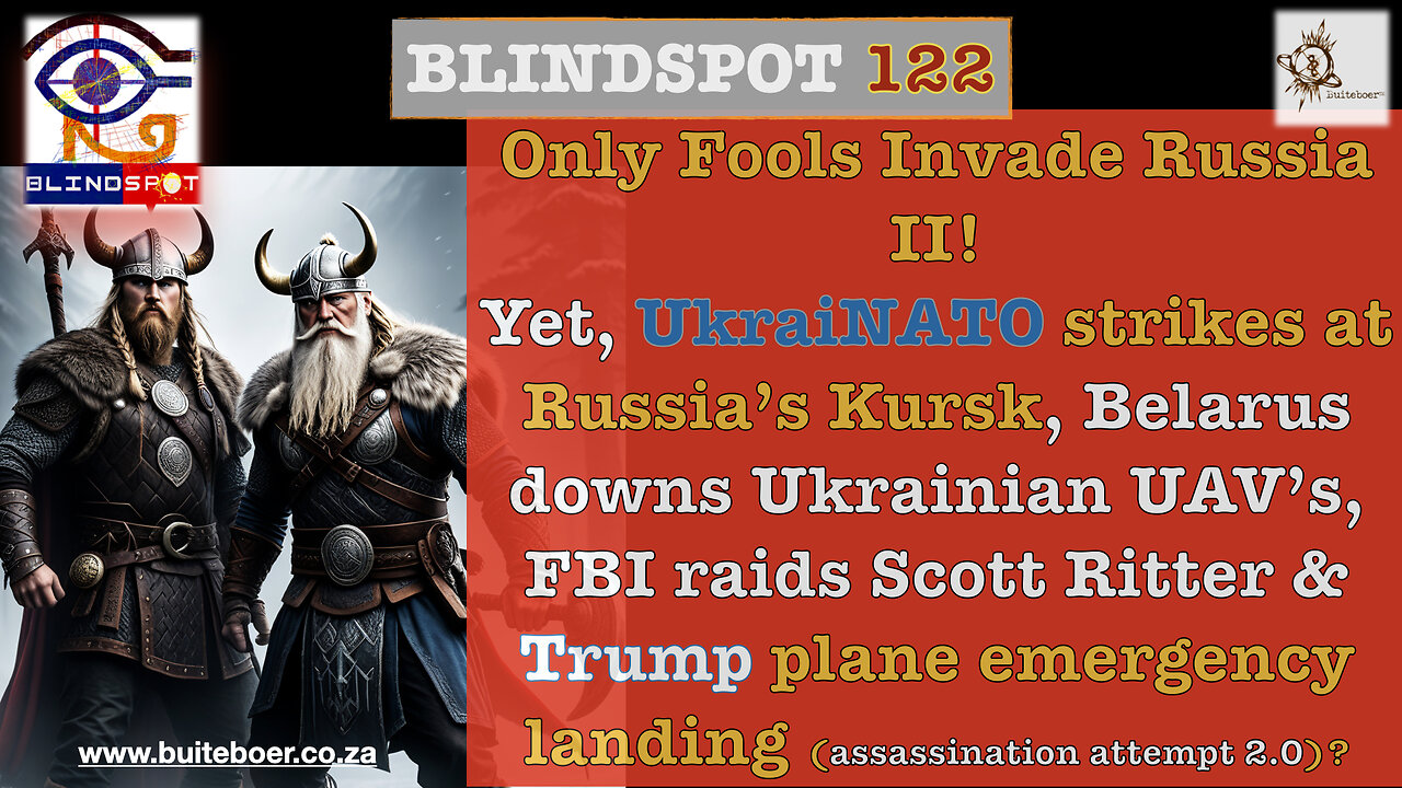 Blindspot 122- Ukraine attacks> ONLY FOOLS INVADE RUSSIA! Trump plane down: assassination2.0?