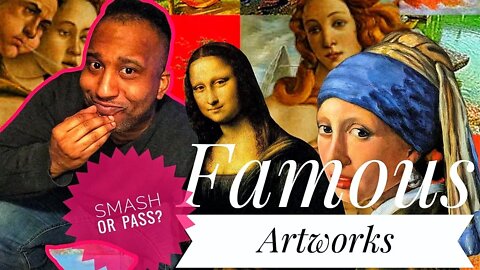 🤛🏾 SMASH or 👋🏾 PASS? Famous Artworks 🖼