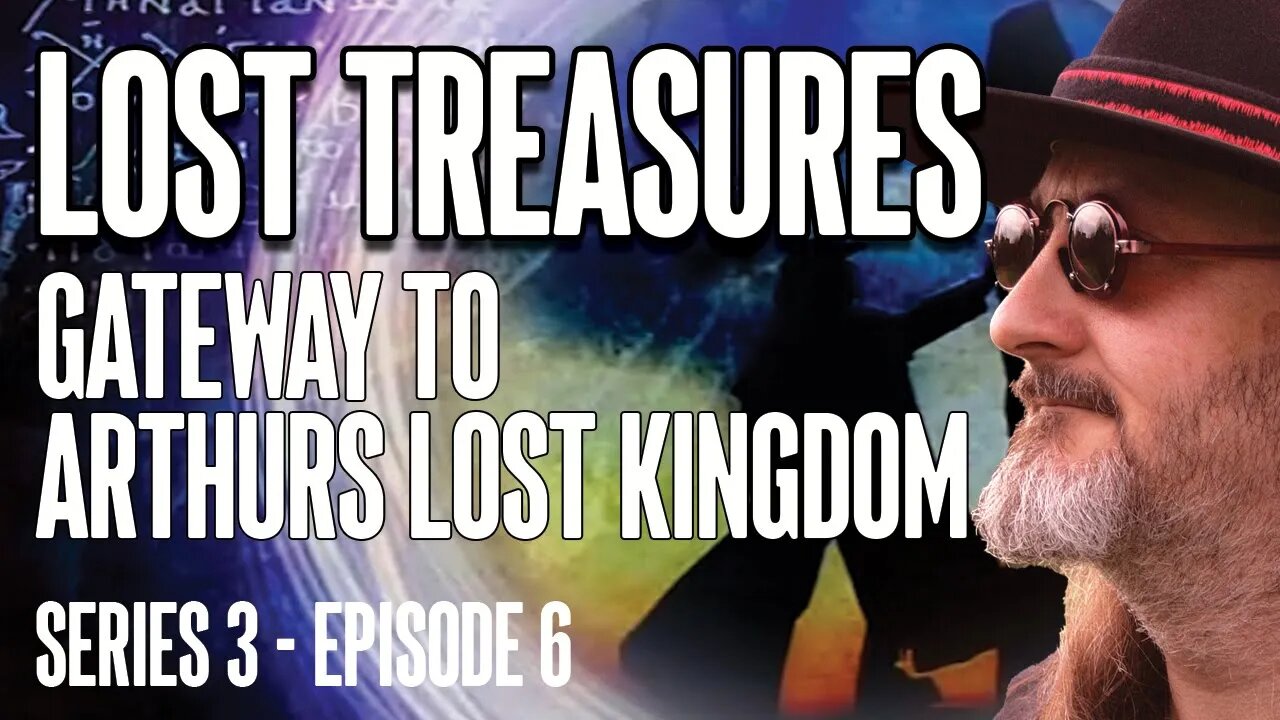 LOST TREASURES - Gateway to Arthurs Lost Kingdom (Series 3 - Episode 6) #archeology