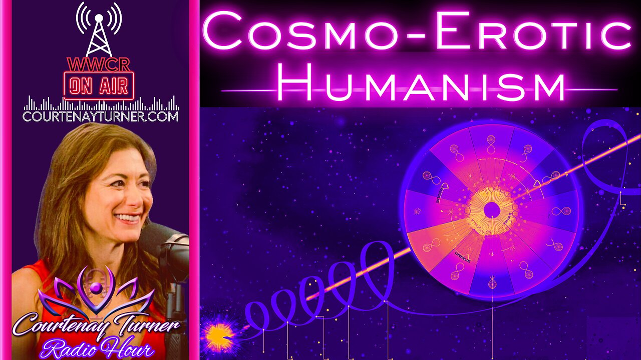 Cosmo-Erotic Humanism | The Courtenay Turner Radio Hour