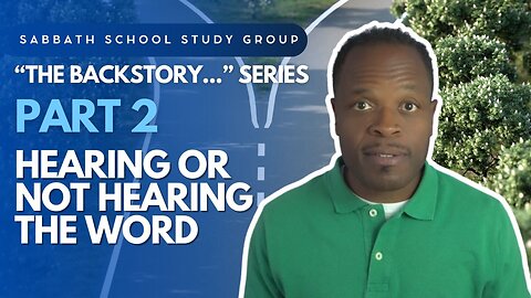 Hearing or Not Hearing the Word (John 1) Sabbath School Lesson Study Group w/ Chris Bailey III